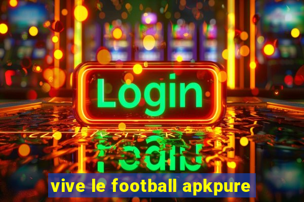 vive le football apkpure